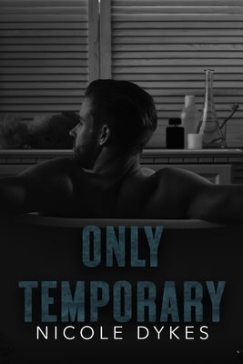 Only Temporary by Dykes, Nicole