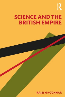 Science and the British Empire by Kochhar, Rajesh