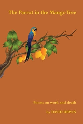 The Parrot in the Mango Tree by Urwin, David