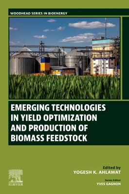 Emerging Technologies in Yield Optimization and Production of Biomass Feedstock by Ahlawat, Yogesh K.