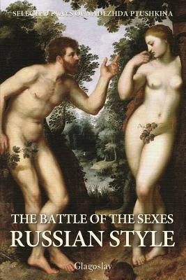 The Battle of the Sexes Russian Style by Ptushkina, Nadezhda