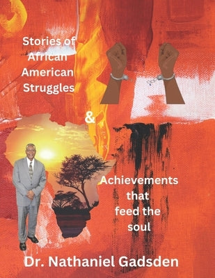 African American Struggles & Achievements that Feed the Soul by Gadsden, Nathaniel