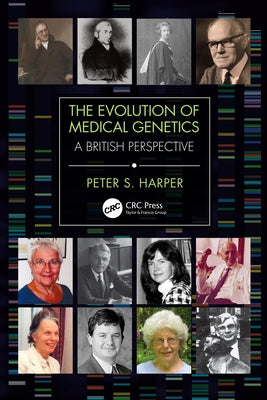 The Evolution of Medical Genetics: A British Perspective by Harper, Peter S.