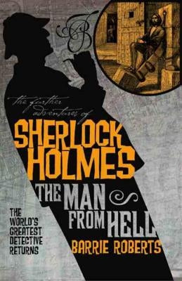 The Further Adventures of Sherlock Holmes: The Man from Hell by Roberts, Barrie