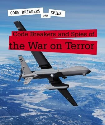 Code Breakers and Spies of the War on Terror by Schmermund, Elizabeth