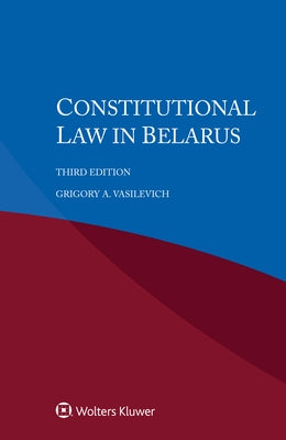 Constitutional Law in Belarus by Vasilevich, Grigory A.