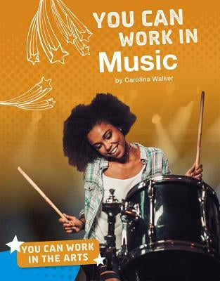 You Can Work in Music by Walker, Carolina