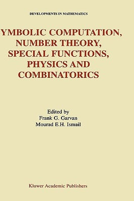 Symbolic Computation, Number Theory, Special Functions, Physics and Combinatorics by Garvan, Frank G.