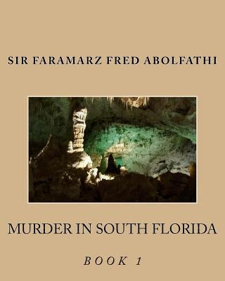 Murder In South Florida Book 1 by Abolfathi, Faramarz Fred
