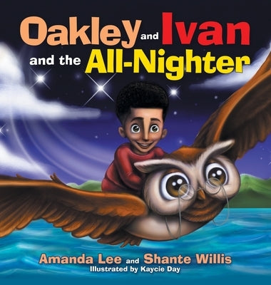 Oakley and Ivan and the All-Nighter by Willis, Shante