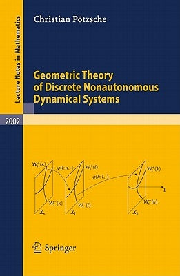 Geometric Theory of Discrete Nonautonomous Dynamical Systems by Pötzsche, Christian