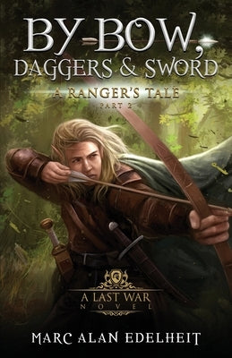 By Bow, Daggers, & Sword: Part Two by Edelheit, Marc Alan