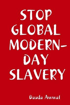 Stop Global Modern-Day Slavery by Awwal, Dauda