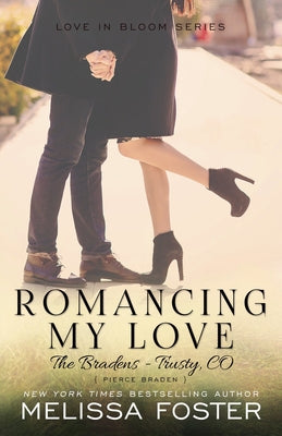 Romancing My Love (The Bradens at Trusty): Pierce Braden by Foster, Melissa