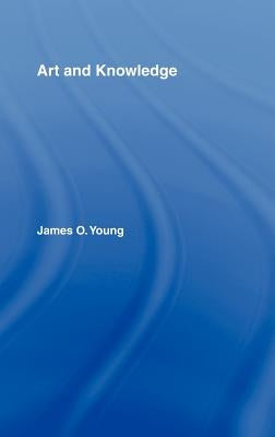 Art and Knowledge by Young, James O.