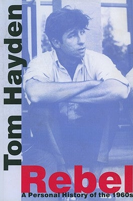 Rebel: A Personal History of the 1960s by Hayden, Tom