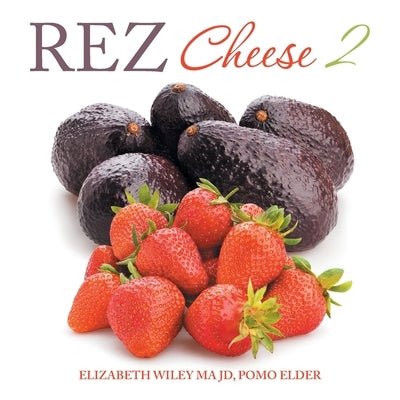 Rez Cheese 2 by Wiley Ma Jd Pomo Elder, Elizabeth
