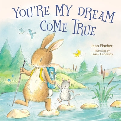 You're My Dream Come True: Building a Family Through Pregnancy, Adoption, and Foster by Fischer, Jean