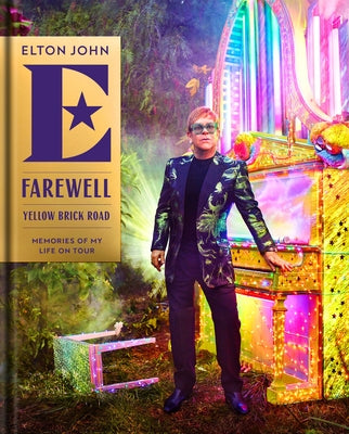 Farewell Yellow Brick Road: Memories of My Life on Tour by John, Elton