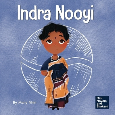 Indra Nooyi: A Kid's Book About Trusting Your Decisions by Nhin, Mary