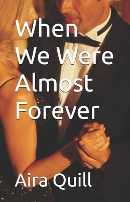 When We Were Almost Forever by Quill, Aira