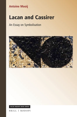 Lacan and Cassirer: An Essay on Symbolisation by Mooij
