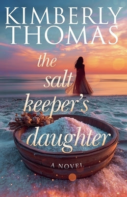 The Salt Keeper's Daughter by Thomas, Kimberly