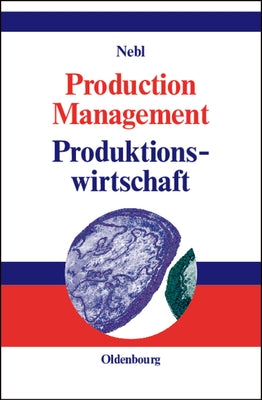 Production Management. Produktionswirtschaft by Nebl, Theodor