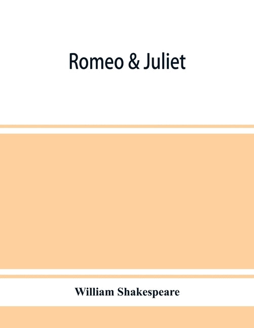 Romeo & Juliet by Shakespeare, William