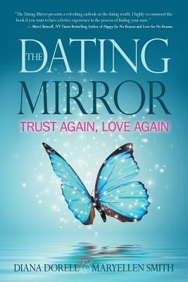 The Dating Mirror: Trust Again, Love Again by Smith, Maryellen