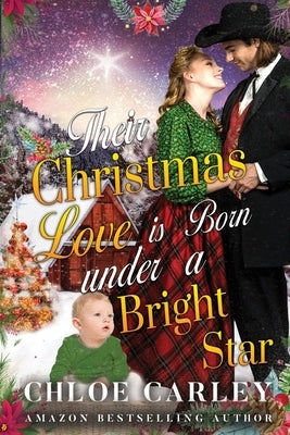 Their Christmas Love is Born under a Bright Star: A Christian Historical Romance Book by Carley, Chloe