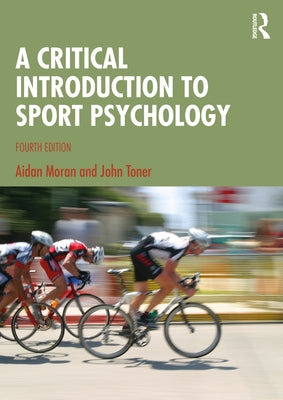 A Critical Introduction to Sport Psychology by Moran, Aidan