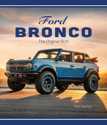 Ford Bronco: The Original Suv by Evanow, Pete