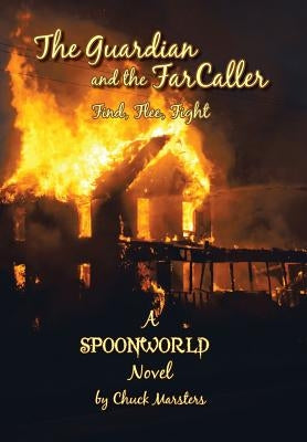 The Guardian and the Farcaller: Find, Flee, Fight by Marsters, Chuck