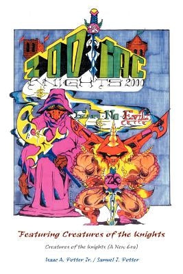 Zodiac Knights 2000 Featuring Creatures of the Knights: Creatures of the Knights (a New Era) by Potter, Isaac A., Jr.