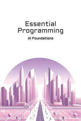 Essential Programming: AI Foundations by Ram?rez Gallardo, Sergio