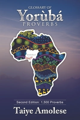 Glossary of Yorùbá Proverbs by Amolese, Christiana Oluremi