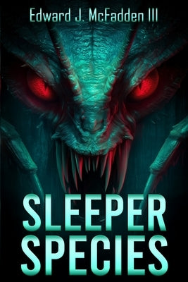 Sleeper Species: A Cryptid Thriller by McFadden, Edward J., III