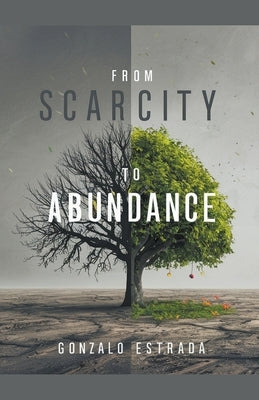 From Scarcity to Abundance by Estrada, Gonzalo