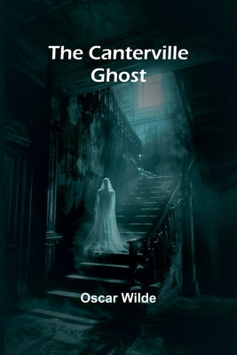 The Canterville Ghost by Wilde, Oscar