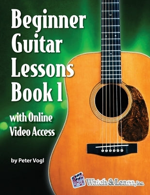 Beginner Guitar Lessons Book 1 with Online Video Access by Vogl, Peter