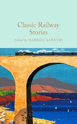 Classic Railway Stories by Sanders, Harriet