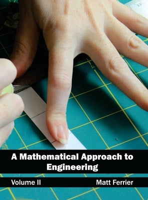 Mathematical Approach to Engineering: Volume II by Ferrier, Matt