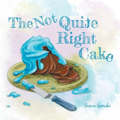 The Not Quite Right Cake by Quraeshi, Shereen