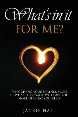 What's in It for Me? by Hall, Jackie