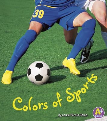 Colors of Sports by Salas, Laura Purdie
