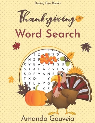 Thanksgiving Word Search Book: 50 Relaxing Large Print Thanksgiving Themed Word Search Puzzles by Gouveia, Amanda