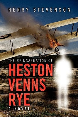 The Reincarnation of Heston Venns Rye by Stevenson, Henry