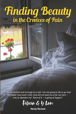 Finding Beauty in the Crevices of Pain: A Passage through Grief and Widowhood by Lam, Felicia G. Y.