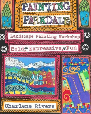 Painting Parkdale: Landscape Painting Workshop by Rivers, Charlene
